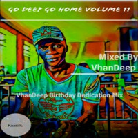 Go Deep Go home volume 11 (VHANDEEP birthday dedication mix) [kaasi %] by Department of deep house •rec