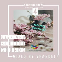 Lockdown Podcast session 4[Easter Edition Mixed By VhanDeep] by Department of deep house •rec