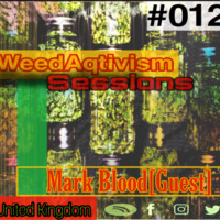 WeedAqtivism Podcast Sessions#012 Guestmix Rolled By Mark Blood[East Midlands,United Kingdom][Opening 2021] by WeedAqtivism Podcasts