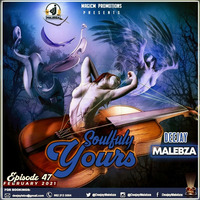 Soulfully Yours Episode 47 (February  2021) by Deejay Malebza II