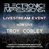 Electronic Impressions 700 - Troy Cobley - Live @ Youtube &amp; Twitch (28-03-21) by Danny Grunow