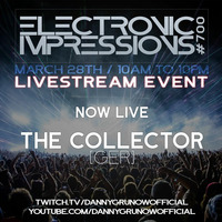 Electronic Impressions 700 - The Collector - Live @ Youtube &amp; Twitch (28-03-21) by Danny Grunow