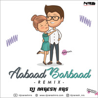 Aabaad Barbaad (Remix) DJ NRS by DJ NRS