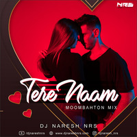 Tere Naam (Moombahton Mix) DJ NARESH NRS by DJ NRS