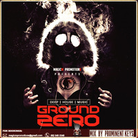 Ground Zero Mixed by Prominent Keys by Prominent Keys