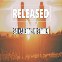 SAIKATEDM - MISTAKEN by Saikat Edm