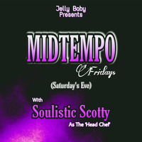 MidTempo Fridays Episode 4 by Soulistic Scotty
