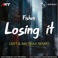 FISHER- Losing It (Art and Matmax) Remix by DJ Matmax