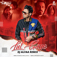 Lut Gaye - Jubin Nautiyal - DJ Alfaa Remix by DJ Alfaa