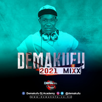 DEMAKUFU 2021 MIXX by Dj Demakufu