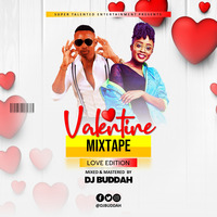VALENTINE MIXTAPE (LOVE EDITION) DJ BUDDAH [0707959115] THE KICK VOL2 by DEEJAY BUDDAH 254
