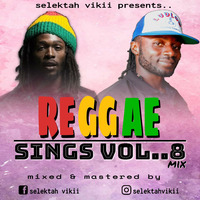 REGGAE SINGS VOL..8 MIX -- @selektahvikii [+254 720535772] by Selektah Vikii