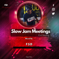Slow Jam Meetings - 33rd Meeting (Mixed By FSD) by FSD