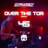 Over the Top Radio #045 by DJ Phärrez