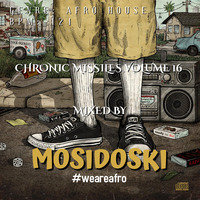 CHRONIC MISSILES VOLUME 16 MIXED BY MOSIDOSKI by MOSIUOA TSESE