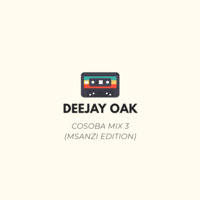 Dj Oak - Cosoba Mix 3 (Msanzi Edition) by OakTheChamp