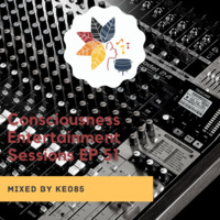 CONSCIOUSNESS ENTERTAINMENT SESSIOINS EPISODE 52 (DEEP HOUSE) by Consciousness Entertainment