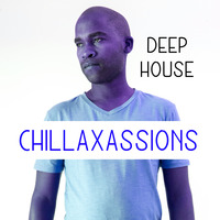 Chillaxassions (Deep House Edition) Mixed by Naughty I by Naughty I