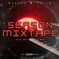 Deejay M-Tsile - Season Mixtape 95 (Ribby Mablo Birthday Mix) by Deejay M-Tsile