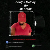 Soulful Melody - Mr Frank by S¤ulful S¤undz By Mr Frank