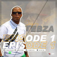 Dj_Tebza_Episode_1_mix by Dj Tebza SoulProvider Ntholeng