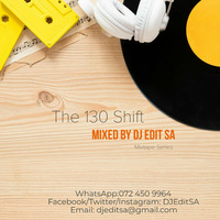 The 130 Shift - Mixed by DJ Edit SA by DJ EDIT SA