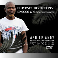 DSS Episode 016 Special Guest Mix By AndileAndy(Stay true sounds) by deepersouthselections