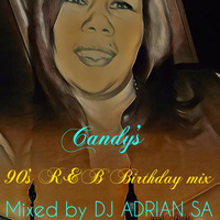 Candy's 90's R&amp;B mix - mixed by DJ ADRIAN SA by Adrian Dibetso Prince