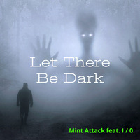 Mint Attack feat. 10 - Let There Be Dark (Guitar Mix) by Mint Attack