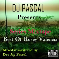 Dj Pascal Series Mixtape {Best Of Rosy Valencia} DjPascal by Dj Pascal KE