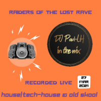 Raiders of the Lost Rave 2 (March 2021) (Audio Mix) by Paul-LH
