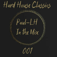 Hard House Classics Mix 001 by Paul-LH