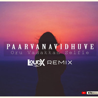 Paarvanavidhuve (Oru Vadakkan Selfie) - DJ LoudX Remix by DJ LoudX