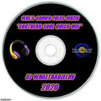 WBL's Grown Folks Muzik - &quot;Southern Soul Quick Mix V&quot; - 2020 by Dj WhaltBabieLuv's
