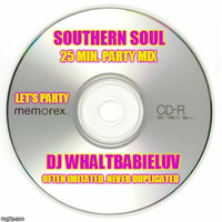 25 Min. Southern Soul Mix - by Dj WhaltBabieLuv's
