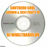 Southern Soul / Soul Blues / R&amp;B Mix 2017 - Grown &amp; Sexy Party IV (Dj Whaltbabieluv) by Dj WhaltBabieLuv's