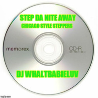 Chicago Style Steppin Mix - Dance The Night Away (Dj Whaltbabieluv) by Dj WhaltBabieLuv's
