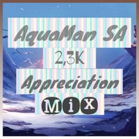 AquaMan MusiQ 2,3k Appreciation Mix(Afrohouse) by Aqua MusiQ
