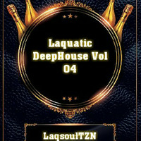 Laquatic DeepHouse vol 04 by LaqsoulSA