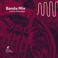 Banda Mix Vol15 by DJ Rodriguez IR by Impac Records