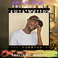 Friends Of Kota Nation Guest Mix #03 Mixed By Soulistic Scotty by Kota Nation