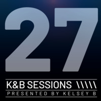 K&amp;B Sessions - 027 - Get Funky in da House by KelseyBDJ