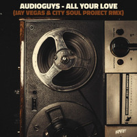 Audioguys - All Your Love (Jay Vegas Disco Mix) by Jay Vegas
