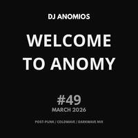 Welcome To Anomy #49 - March 2026 by DJ Anomios