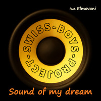 Swiss-Boys-Project Feat. Elmovani - Sound Of My Dream by SimBru / Swiss Boys Project / M-System