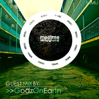 064 Meet Me Underground Guest Mix By GodzOnEarth by Meet Me Underground (MMU Realm)