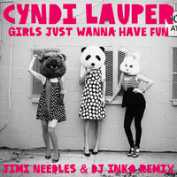 Cyndi Lauper - Girls Just Wanna Have Fun (Jimi Needles &amp; Dj Inko Remix) by DJ INKO