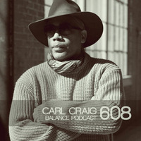 BFMP #608  Carl Craig  17.07.2021 by #Balancepodcast