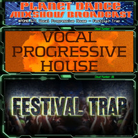 Planet Dance Mixshow Broadcast 671 Vocal Progressive House - Festival Trap by Planet Dance Mixshow Broadcast