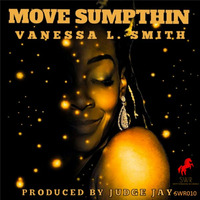 Vanessa L. Smith, Judge Jay - Move Sumpthin by Judge Jay